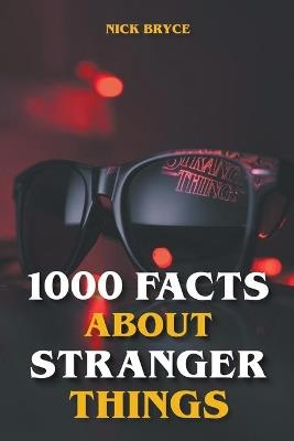 1000 Facts About Stranger Things - Nick Bryce - cover