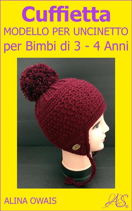 Cuffietta Modello per Uncinetto per Bimbi di 3 - 4 Anni - Alina Owais - ebook