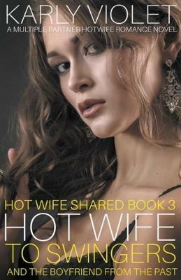 Hotwife to Swingers - A Multiple Partner Hotwife Romance Novel - Karly Violet - cover