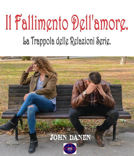 Il Fallimento Dell'amore. - John Danen - ebook