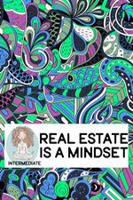 Real Estate is a Mindset (Intermediate)