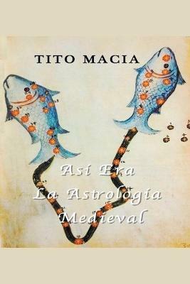 Asi Era La Astrologia Medieval - Tito Macia - cover