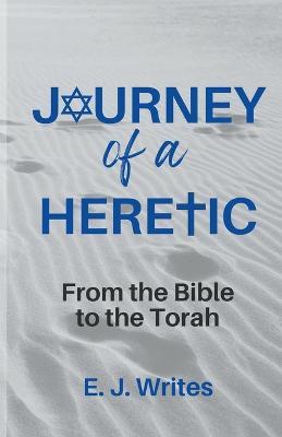 Journey of a Heretic - E J Writes - cover