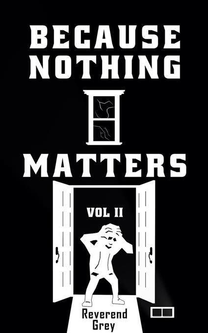 Because Nothing Matters Vol. II - Grey Reverend - ebook