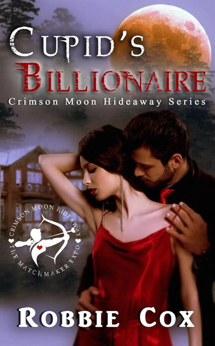 Crimson Moon Hideaway: Cupid's Billionaire