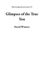 Glimpses of the True You