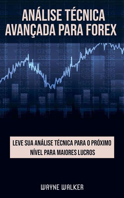 Análise Técnica Avançada Para Forex