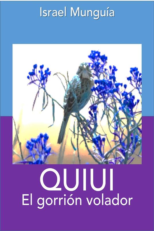 Quiui el gorrión volador - Israel Munguía - ebook