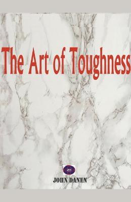 The Art of Toughness - John Danen - cover