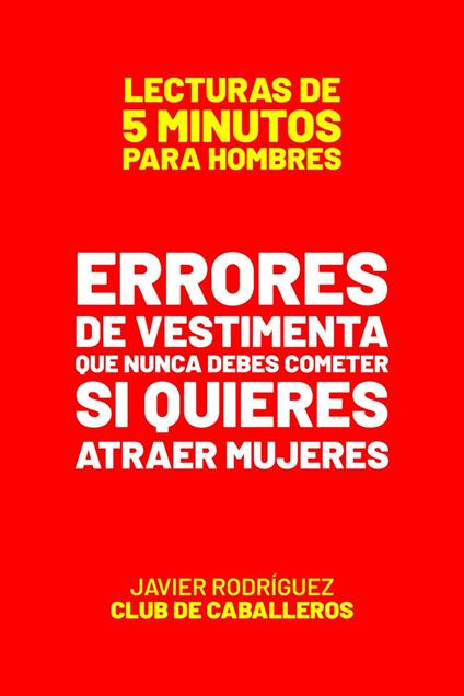 Errores De Vestimenta Que Nunca Debes Cometer Si Quieres Atraer Mujeres