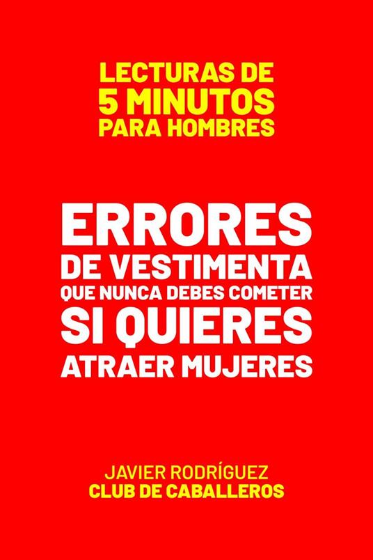 Errores De Vestimenta Que Nunca Debes Cometer Si Quieres Atraer Mujeres