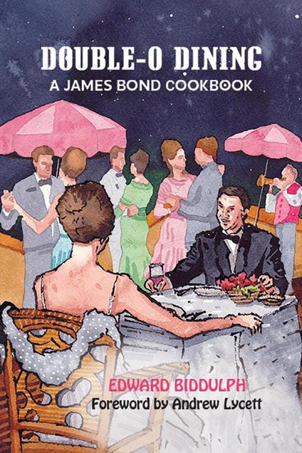 Double-O Dining: A James Bond Cookbook