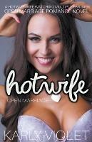 Hotwife Open Marriage - A Hotwife Wife watching Multiple Partner Open Marriage Romance Novel - Karly Violet - cover