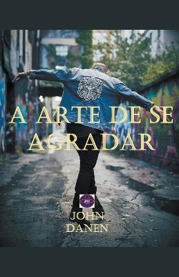 A arte de se agradar - John Danen - cover