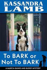 To Bark or Not to Bark, A Marcia Banks and Buddy Mystery