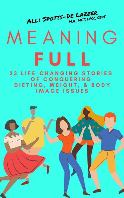 MeaningFull: 23 Life-Changing Stories of Conquering Dieting, Weight, & Body Image Issues