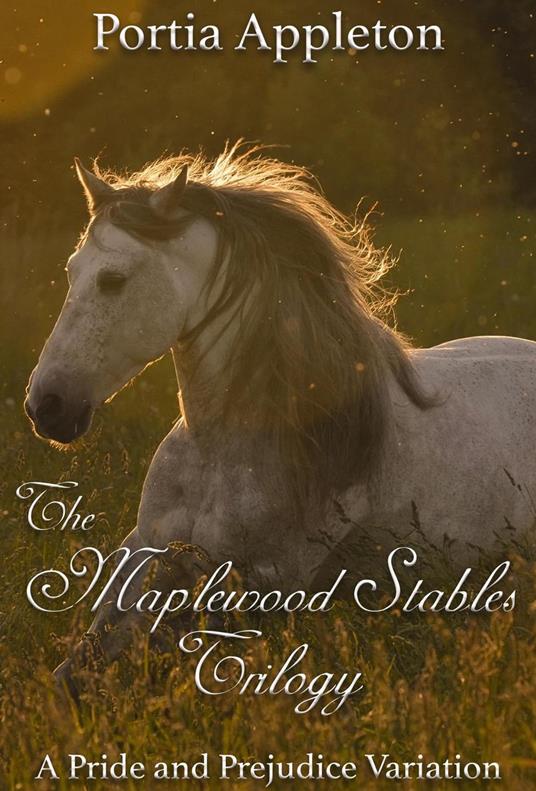 The Maplewood Stables Trilogy: A Pride and Prejudice Variation Collection