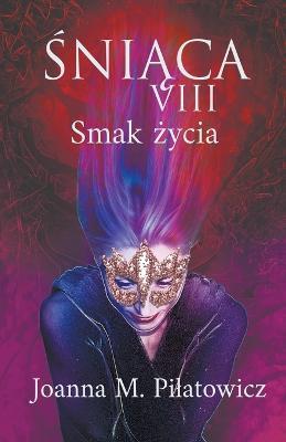 SNIACA VIII Smak zycia - Joanna M Pilatowicz - cover