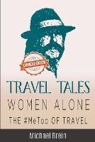 Travel Tales: Women Alone -- The #MeToo of Travel! - Michael Brein - cover