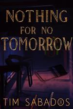 Nothing For No Tomorrow