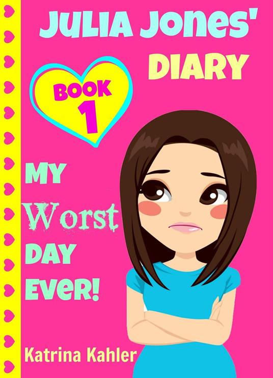 Julia Jones - My Worst Day Ever! - Book 1 - Katrina Kahler - ebook