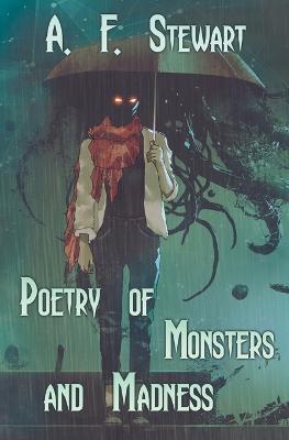 Poetry of Monsters and Madness - A F Stewart - cover