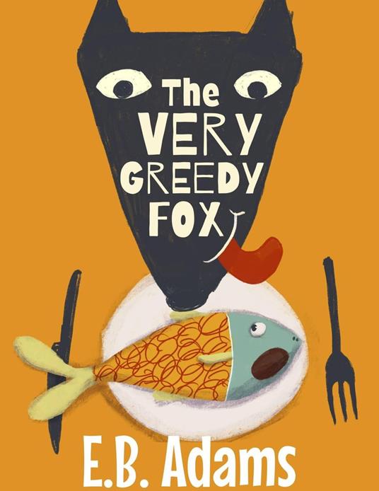 The Very Greedy Fox - E. B. Adams - ebook