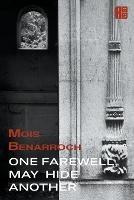One Farewell May Hide Another - Mois Benarroch - cover
