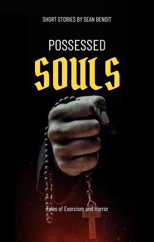 Possessed Souls: Tales of Exorcism and Horror