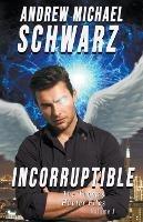 Incorruptible - Andrew Michael Schwarz - cover