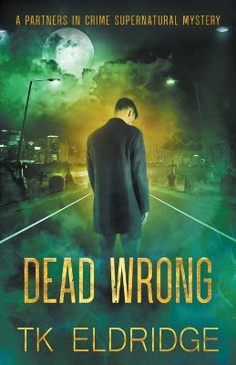 Dead Wrong - T K Eldridge - cover