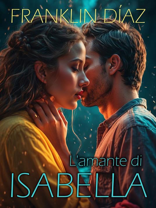 L'amante di Isabella - Franklin Díaz Lárez - ebook