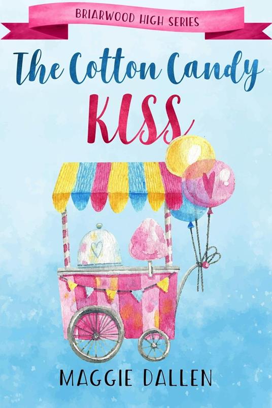 The Cotton Candy Kiss - Maggie Dallen - ebook