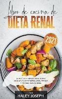 Libro de cocina de dieta renal, La guia para principiantes de una dieta baja en proteinas, sodio, potasio y fosforo para el rinon