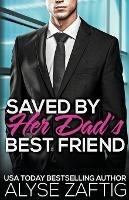 Saved by Her Dad's Best Friend - Alyse Zaftig - cover