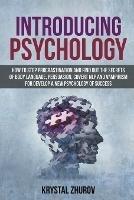 Introducing Psychology: How to Stop Procrastination and Find Out the Secrets of Body Language, Persuasion, Covert NLP and Vampirism for Develop a New Psychology of Success