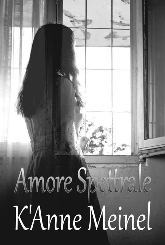 Amore Spettrale - K'Anne Meinel - ebook