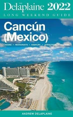 Cancun - The Delaplaine 2022 Long Weekend Guide - Andrew Delaplaine - cover