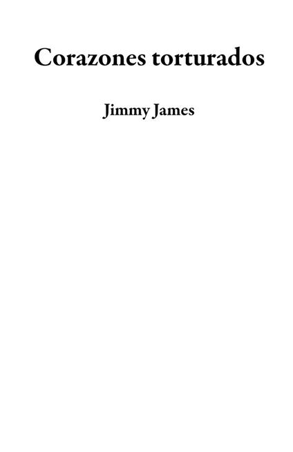 Corazones torturados - James Jimmy - ebook