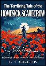 Daisy: Not Your Average Super-sleuth! The Terrifying Tale of the Homesick Scarecrow