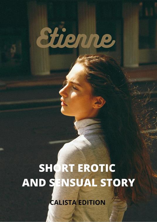 Etienne Short Erotic and Sensual Story - Calista edition - ebook