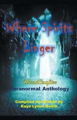 Where Spirits Linger - Kaye Lynne Booth,Roberta Eaton Cheadle,Christa Planko - cover