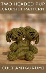 Two Headed Puppy Dog Cult Amigurumi Pattern