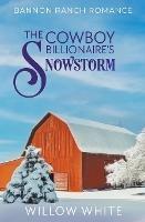 The Cowboy Billionaire's Snowstorm - Willow White - cover