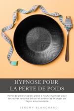 Hypnose pour la perte de poids: Perte de poids rapide grâce à l'auto-hypnose pour retrouver l'estime de soi et arrêter de manger de façon émotionnelle