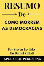 Resumo De Como Morrem As Democracias Por Steven Levitsky En Daniel Ziblatt