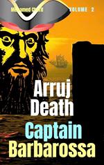 Captain Barbarossa: Arruj Death