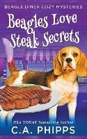 Beagles Love Steak Secrets - C a Phipps - cover