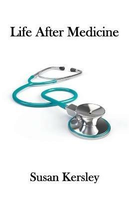 Life After Medicine - Susan Kersley - cover