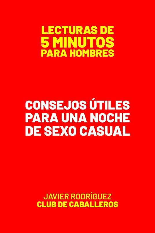 Consejos Útiles Para Una Noche De Sexo Casual